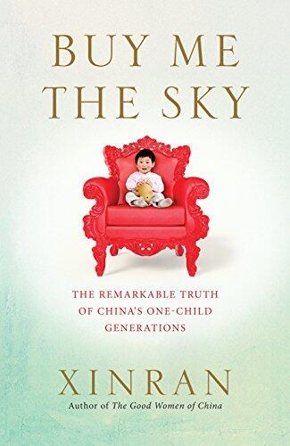 Buy Me the Sky: The remarkable truth of China's one-child generations