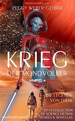 Krieg der Mondvölker: 2019 Collection of Science Fiction Stories & Novellas