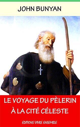 Le Voyage du Pèlerin à La Cité Céleste - Annoté