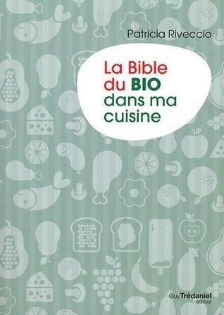 La bible du BIO dans ma cuisine