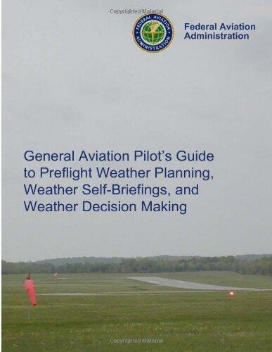 General Aviation Pilot's Guide Preflight Planning, Weather Self-Briefings, and Weather Decision Making