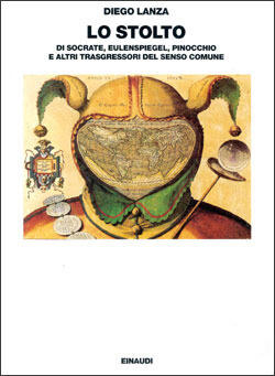 Lo stolto: Di Socrate, Eulenspiegel, Pinocchio e altri trasgressori del senso comune
