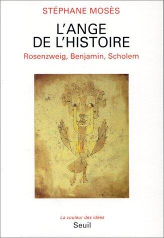 L'ange de l'histoire: Rosenzweig, Benjamin, Scholem (La couleur des idées)