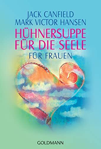 Hühnersuppe für die Seele: für Frauen