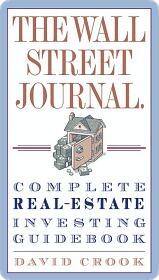 The Wall Street Journal. Complete Real-Estate Investing Guidebook
