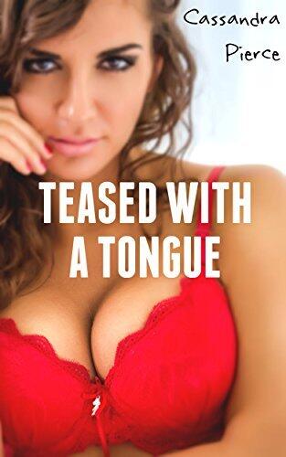 Teased with a Tongue