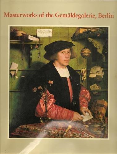 Masterworks of the Gemaldegalerie, Berlin: With a History of the Collection