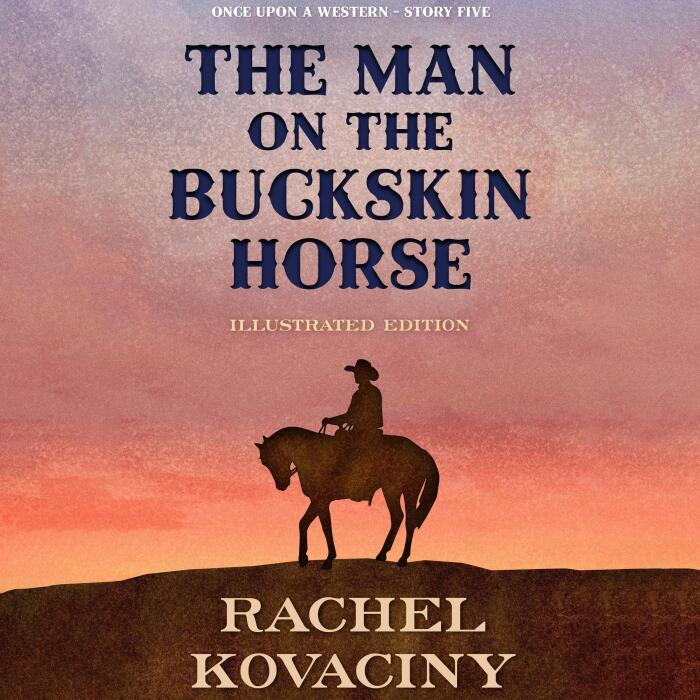 The Man on the Buckskin Horse: A Once upon a Western Short Story