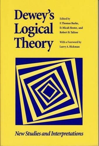 Dewey's Logical Theory: New Studies and Interpretations (Vanderbilt Library of American Philosophy)