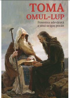 Toma, omul-lup - Povestea adevarata a unui ucigas pocait