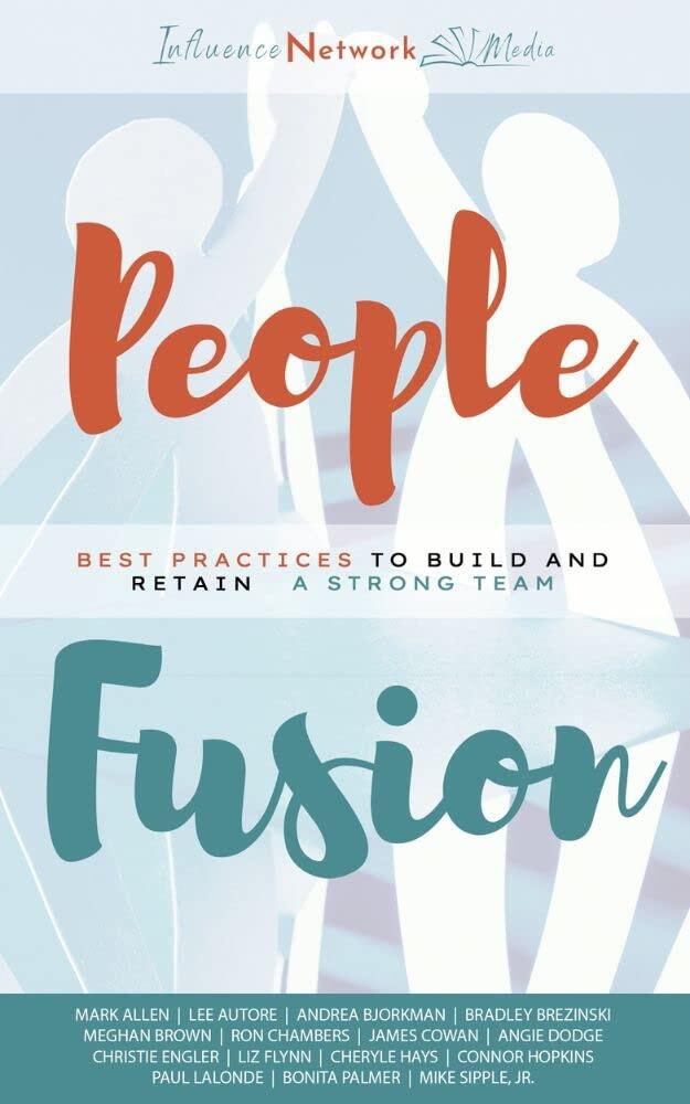 People Fusion: Best Practices to Build and Retain A Strong Team