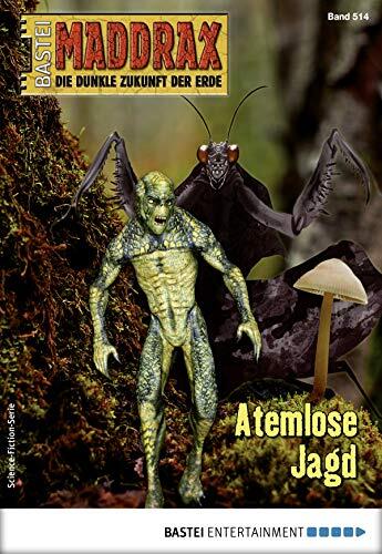 Maddrax 514 - Science-Fiction-Serie: Atemlose Jagd