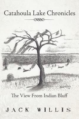 Catahoula Lake Chronicles: The View From Indian Bluff