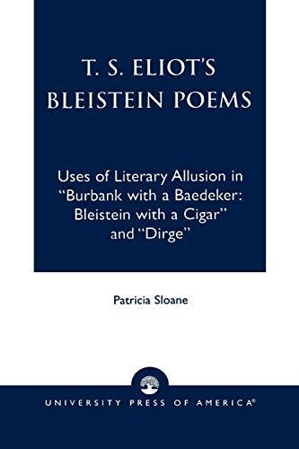 T. S. Eliot's Bleistein Poems: Uses of Literary Allusion in "Burbank with a Baedeker" and "Dirge"