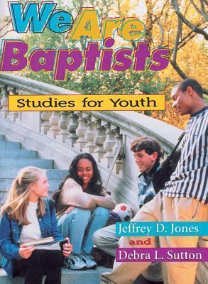 We Are Baptists: Studies for Youth