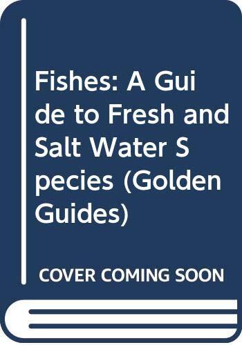 Fishes: A Guide to Fresh and Salt Water Species