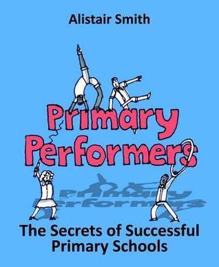 Primary Performers: The Secrets of Successful Primary Schools