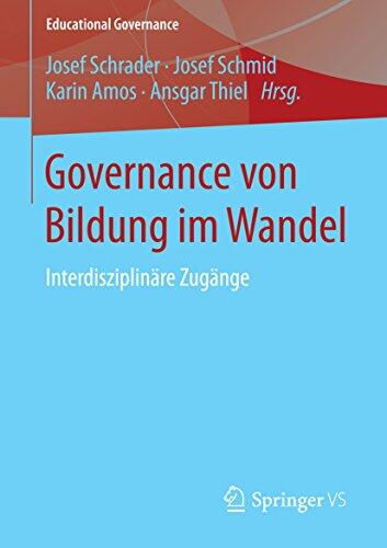 Governance von Bildung im Wandel: Interdisziplinäre Zugänge (Educational Governance 28)
