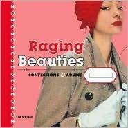 Raging Beauties: Confessions & Advice