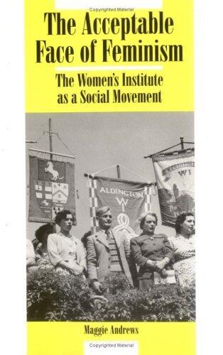 The Acceptable Face of Feminism: The History of the Women's Institute