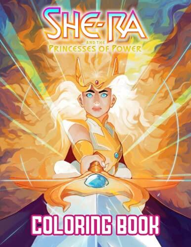 She-ra And The Princesses Of Power Coloring Book: Perfect Coloring Book For Adults and Kids With Incredible Illustrations Of She-ra And The Princesses Of Power For Coloring And Having Fun.