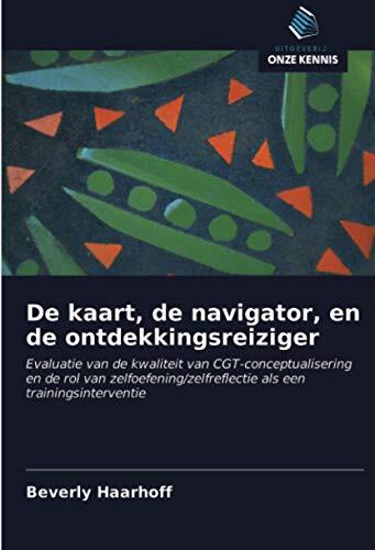 De kaart, de navigator, en de ontdekkingsreiziger: Evaluatie van de kwaliteit van CGT-conceptualisering en de rol van zelfoefening/zelfreflectie als een trainingsinterventie