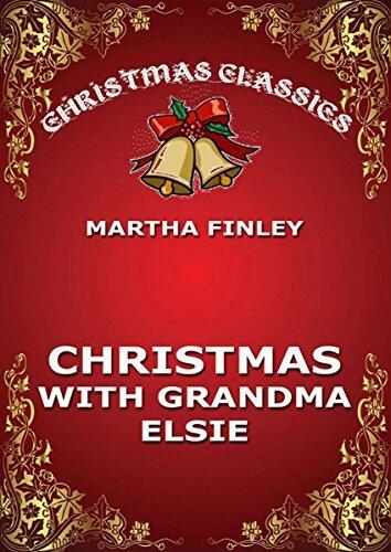 Christmas With Grandma Elsie (Christmas Classics Book 12)