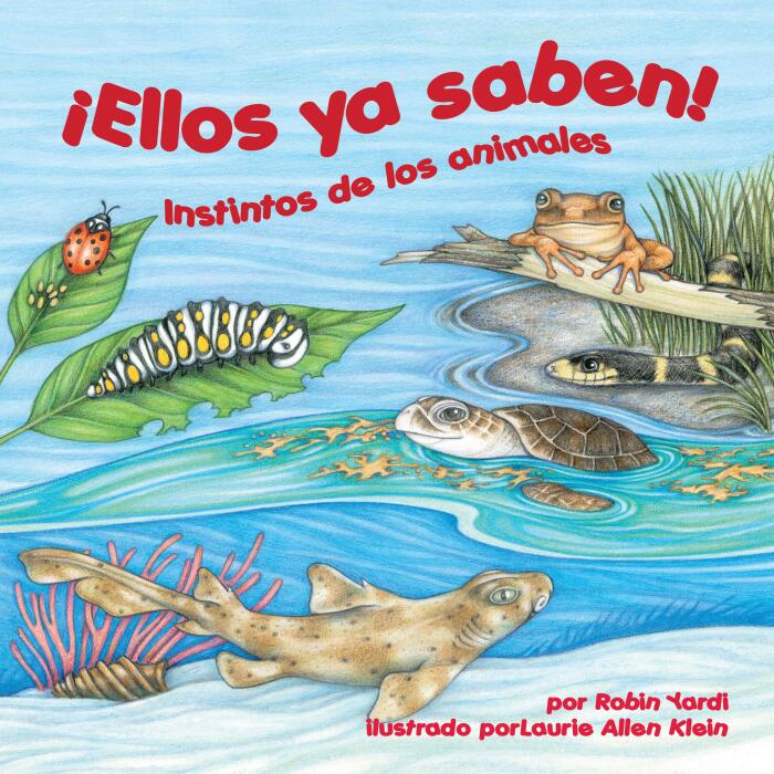 ¡Ellos ya saben! Instintos de los animales [They Already Know! Animal Instincts]