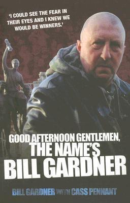 Good Afternoon Gentlemen, The Name's Bill Gardner
