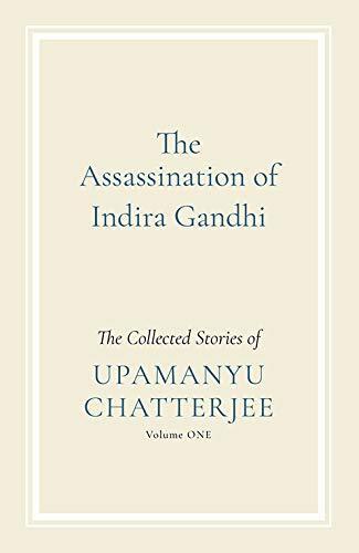 The Assassination of Indira Gandhi: The Collected Stories