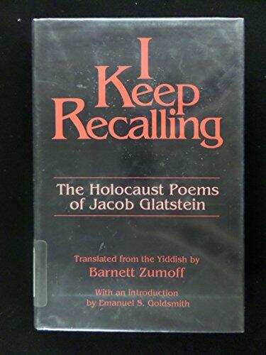 I Keep Recalling: The Holocaust Poems of Jacob Glatstein