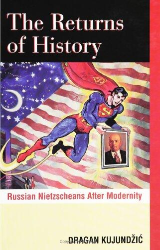 The Returns Of History: Russian Nietzscheans After Modernity
