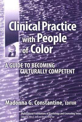 Clinical Practice with People of Color: A Guide to Becoming Culturally Competent