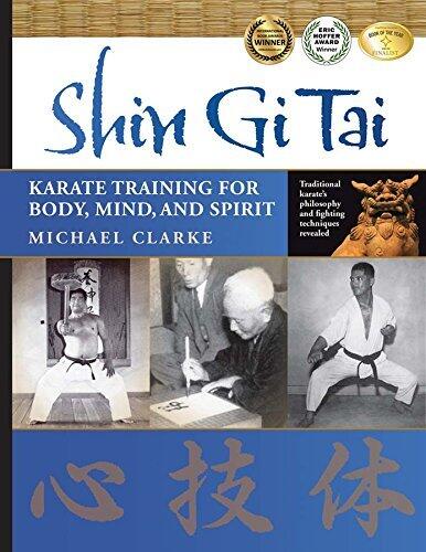 Shin Gi Tai: Karate Training for Body, Mind, and Spirit