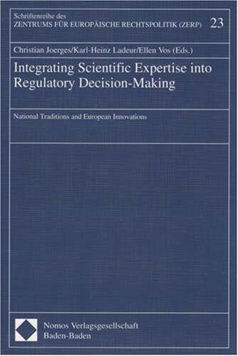 Integrating Scientific Expertise into Regulatory Decision-Making: National Traditions and European Innovations
