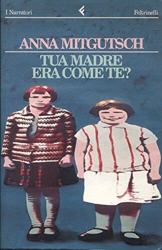 Tua madre era come te?