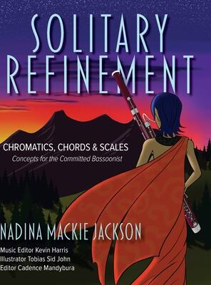 Solitary Refinement: Chromatics, Chords & Scales - Concepts for the Committed Bassoonist