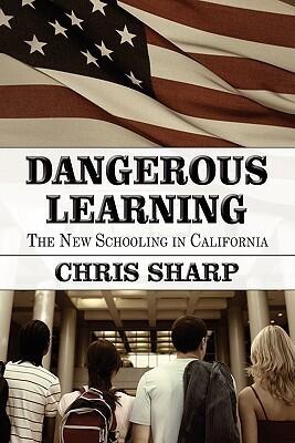 Dangerous Learning: The New Schooling in California