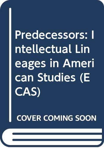 Predecessors: Intellectual lineages in American studies