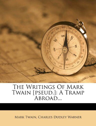 The Writings Of Mark Twain [pseud.]: A Tramp Abroad...