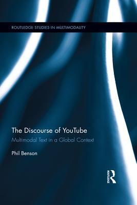 The Discourse of YouTube: Multimodal Text in a Global Context