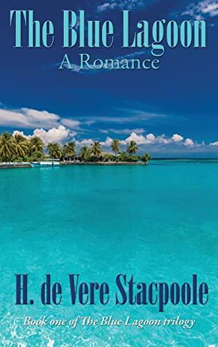 The Blue Lagoon: A Romance (Book One in the Blue Lagoon Trilogy)
