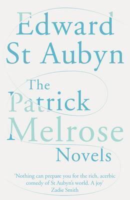 The Patrick Melrose Novels Collection Edward St Aubyn 5 Books Set (Mothers Milk, Never Mind, Some Hope, At Last, Bad News) by Edward St Aubyn