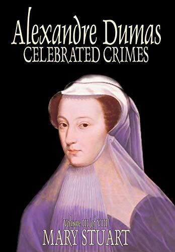 Celebrated Crimes Volume 3 Mary Stuart
