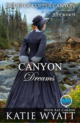 Canyon Dreams: A Sweet Christian Historical Western Religious Romance