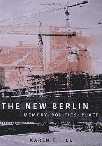 The New Berlin: Memory, Politics, Place