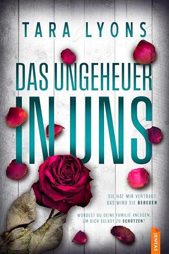 Das Ungeheuer in uns: Ein packender Psychothriller voller Twists und Wendungen