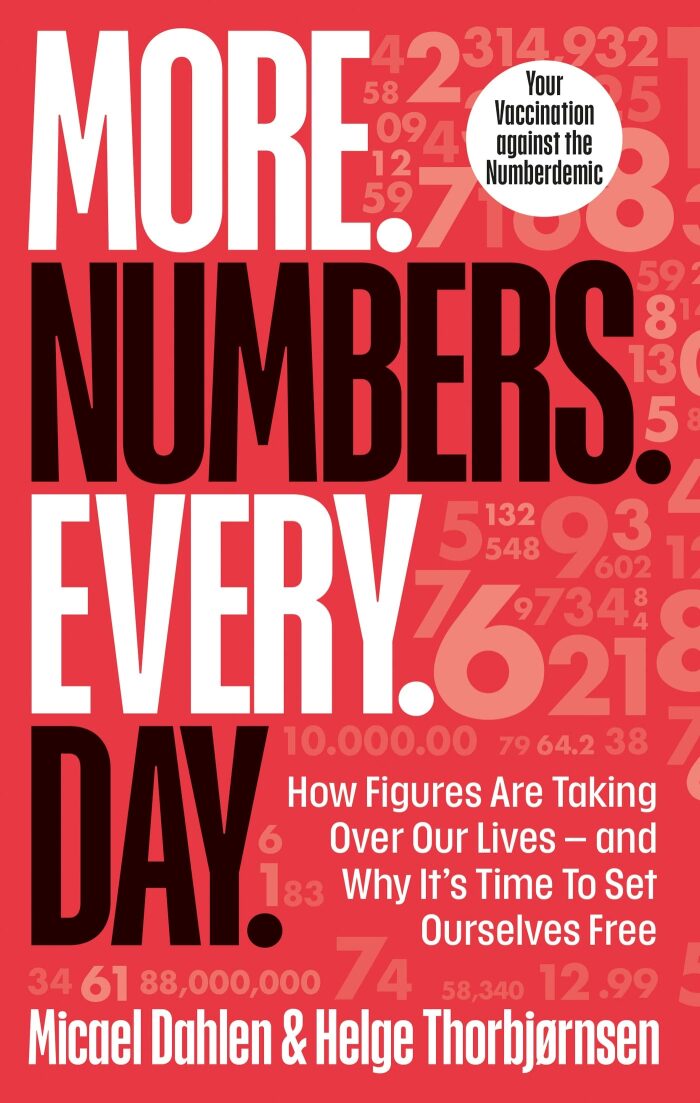More. Numbers. Every. Day.: How Figures Are Taking Over Our Lives - And Why It's Time to Set Ourselves Free