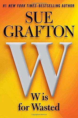 W is for Wasted: A Kinsey Millhone Novel