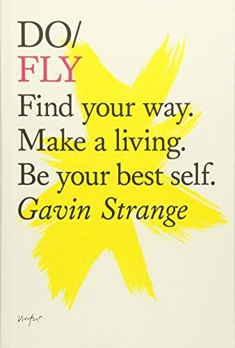 Do Fly: Find your way. Make a living. Be your best self. (Do Books)